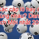 các cặp lô hay đi cùng nhau trong lô đề