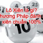 lô xiên là gì, cách đánh lô xiên chuẩn